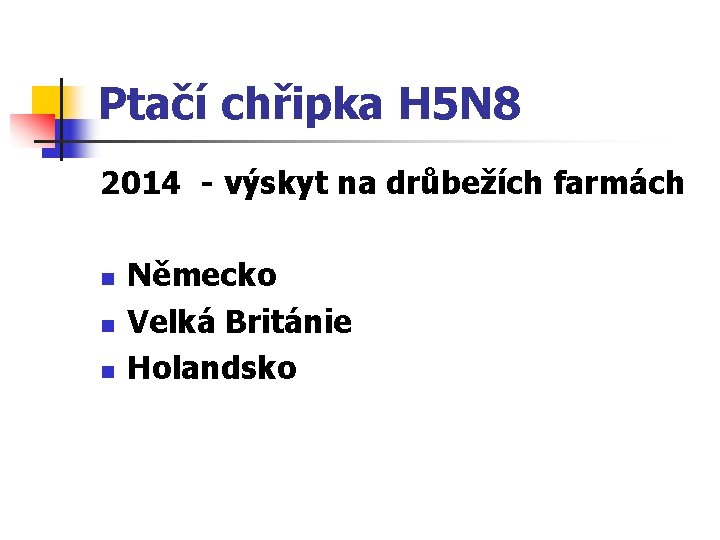 Ptačí chřipka H 5 N 8 2014 - výskyt na drůbežích farmách n n