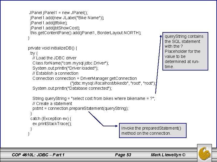 JPanel j. Panel 1 = new JPanel(); j. Panel 1. add(new JLabel("Bike Name")); j.