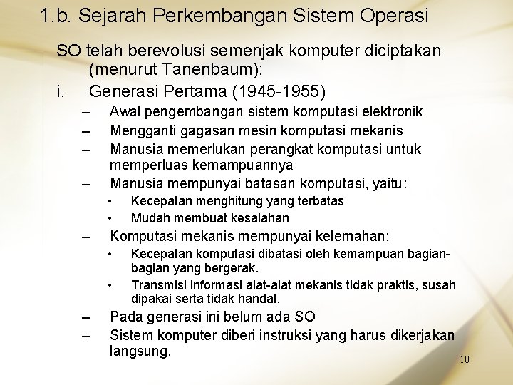 1. b. Sejarah Perkembangan Sistem Operasi SO telah berevolusi semenjak komputer diciptakan (menurut Tanenbaum):