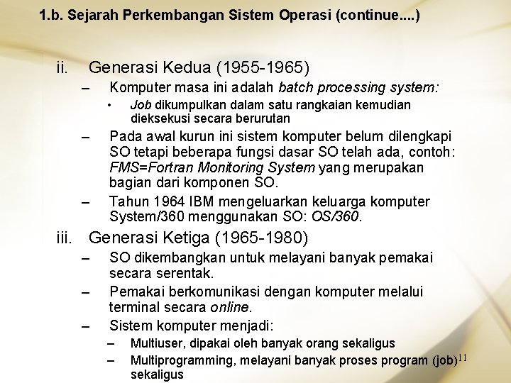 1. b. Sejarah Perkembangan Sistem Operasi (continue. . ) ii. Generasi Kedua (1955 -1965)