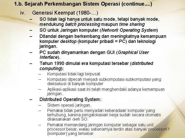 1. b. Sejarah Perkembangan Sistem Operasi (continue. . ) iv. Generasi Keempat (1980 -…)