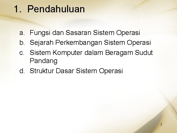 1. Pendahuluan a. Fungsi dan Sasaran Sistem Operasi b. Sejarah Perkembangan Sistem Operasi c.