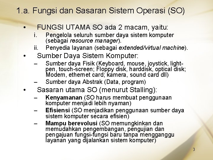 1. a. Fungsi dan Sasaran Sistem Operasi (SO) • FUNGSI UTAMA SO ada 2