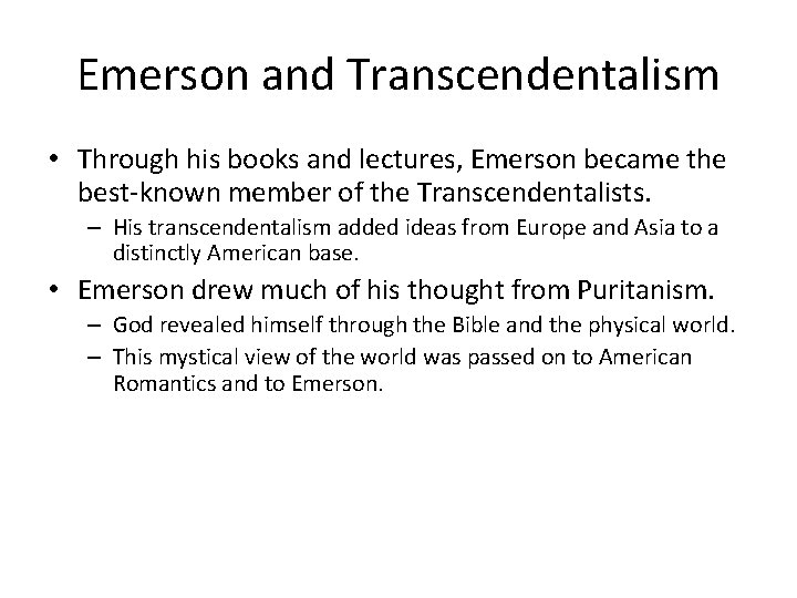 Emerson and Transcendentalism • Through his books and lectures, Emerson became the best-known member