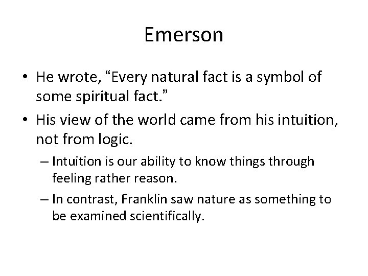 Emerson • He wrote, “Every natural fact is a symbol of some spiritual fact.