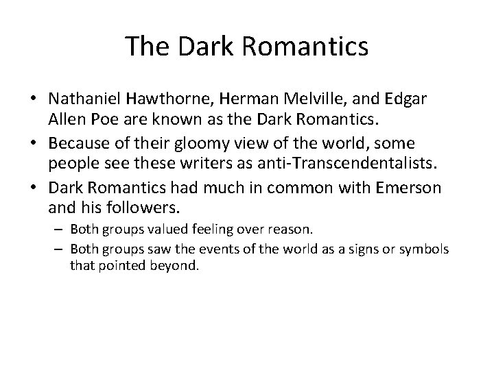 The Dark Romantics • Nathaniel Hawthorne, Herman Melville, and Edgar Allen Poe are known