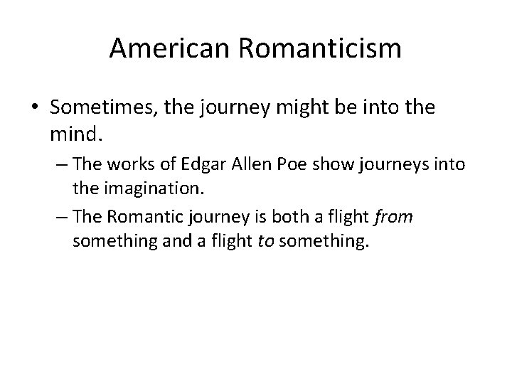 American Romanticism • Sometimes, the journey might be into the mind. – The works