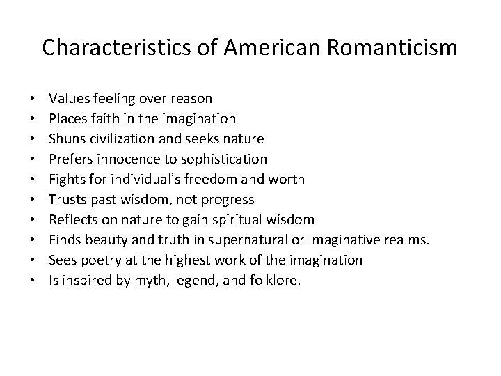 Characteristics of American Romanticism • • • Values feeling over reason Places faith in