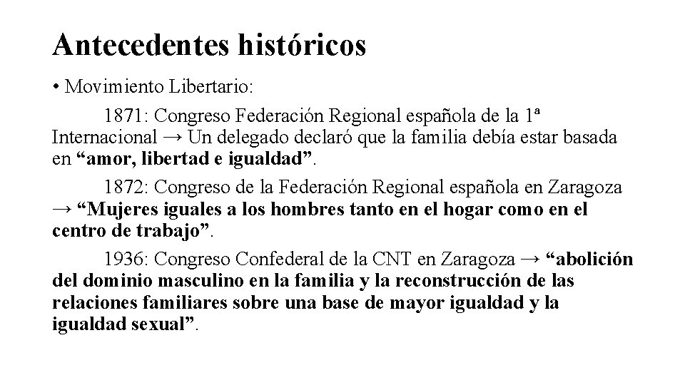 Antecedentes históricos • Movimiento Libertario: 1871: Congreso Federación Regional española de la 1ª Internacional