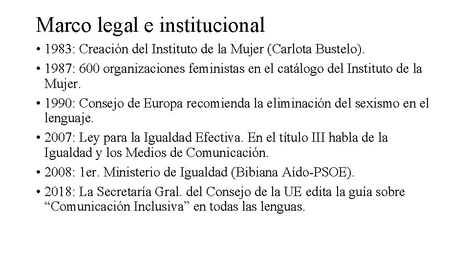 Marco legal e institucional • 1983: Creación del Instituto de la Mujer (Carlota Bustelo).