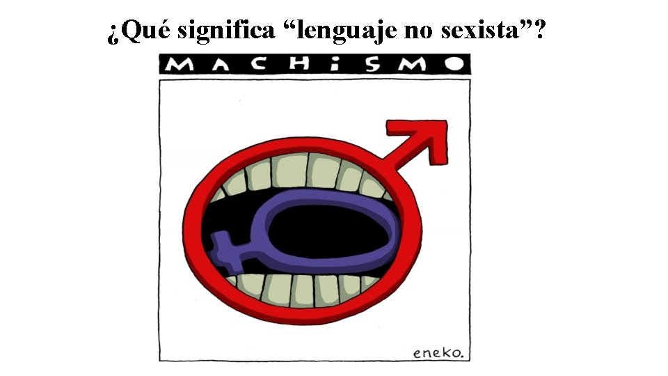 ¿Qué significa “lenguaje no sexista”? 