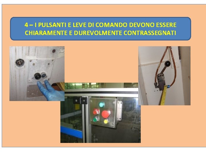 4 – I PULSANTI E LEVE DI COMANDO DEVONO ESSERE CHIARAMENTE E DUREVOLMENTE CONTRASSEGNATI