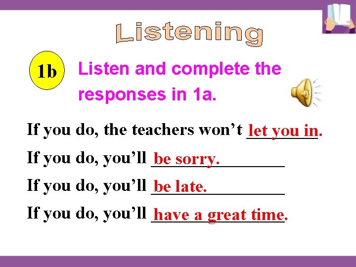 1 b Listen and complete the responses in 1 a. If you do, the