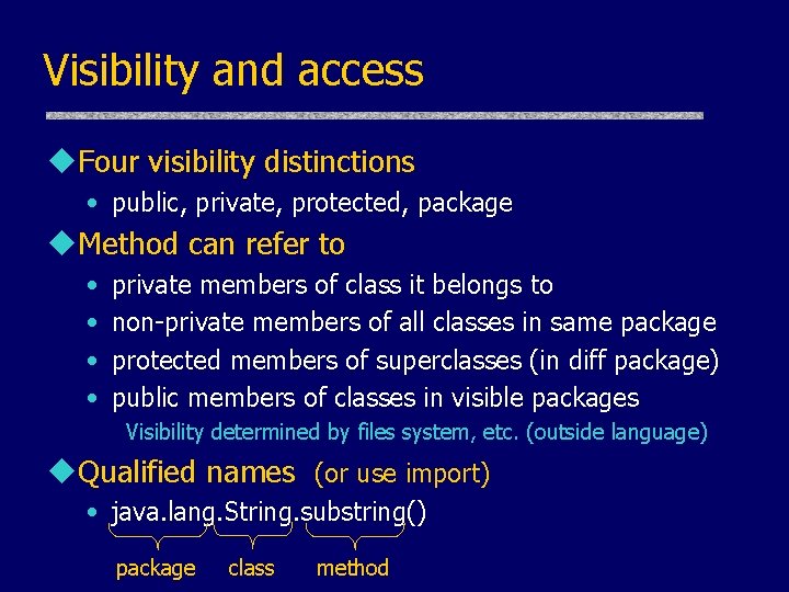 Visibility and access u. Four visibility distinctions • public, private, protected, package u. Method Visibility and access u. Four visibility distinctions • public, private, protected, package u. Method