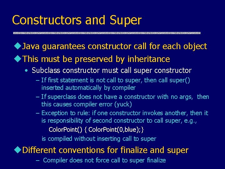 Constructors and Super u. Java guarantees constructor call for each object u. This must Constructors and Super u. Java guarantees constructor call for each object u. This must