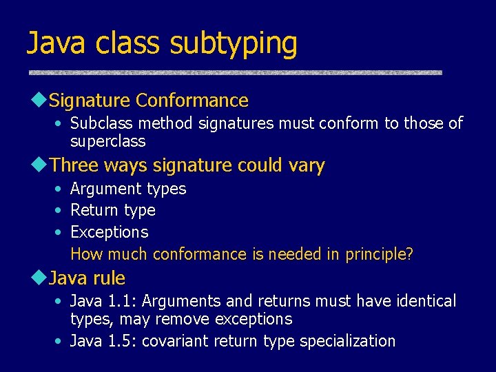 Java class subtyping u. Signature Conformance • Subclass method signatures must conform to those Java class subtyping u. Signature Conformance • Subclass method signatures must conform to those