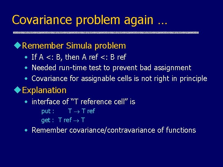 Covariance problem again … u. Remember Simula problem • If A <: B, then Covariance problem again … u. Remember Simula problem • If A <: B, then