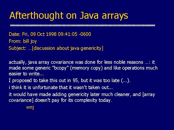 Afterthought on Java arrays Date: Fri, 09 Oct 1998 09: 41: 05 -0600 From: Afterthought on Java arrays Date: Fri, 09 Oct 1998 09: 41: 05 -0600 From:
