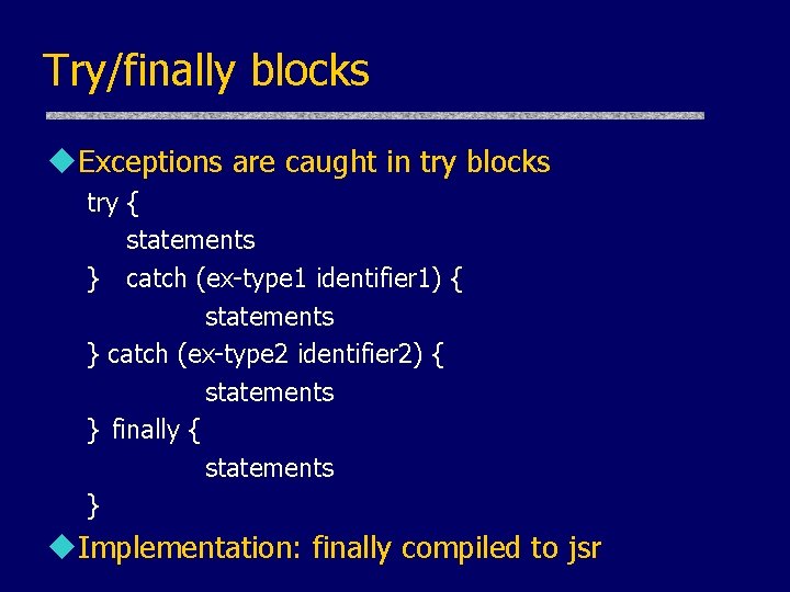 Try/finally blocks u. Exceptions are caught in try blocks try { statements } catch Try/finally blocks u. Exceptions are caught in try blocks try { statements } catch