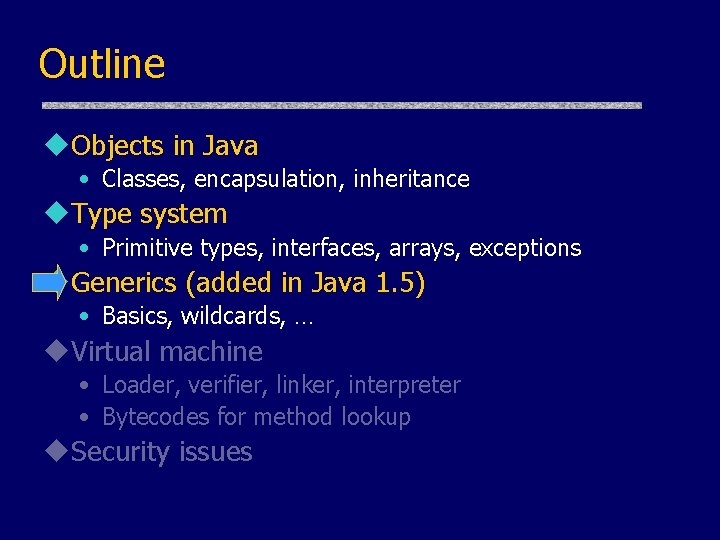 Outline u. Objects in Java • Classes, encapsulation, inheritance u. Type system • Primitive Outline u. Objects in Java • Classes, encapsulation, inheritance u. Type system • Primitive
