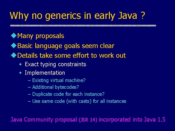 Why no generics in early Java ? u. Many proposals u. Basic language goals Why no generics in early Java ? u. Many proposals u. Basic language goals