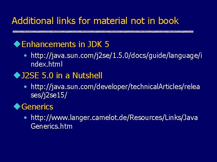 Additional links for material not in book u. Enhancements in JDK 5 • http: Additional links for material not in book u. Enhancements in JDK 5 • http: