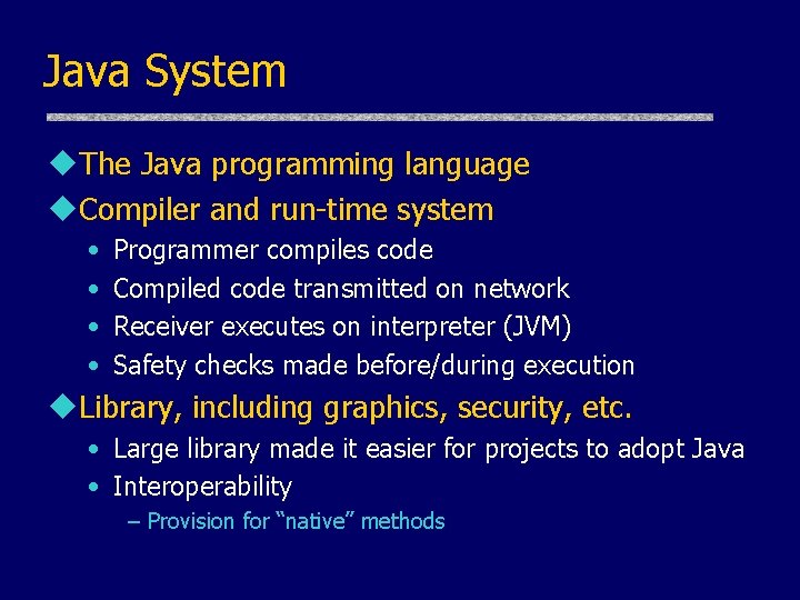 Java System u. The Java programming language u. Compiler and run-time system • • Java System u. The Java programming language u. Compiler and run-time system • •