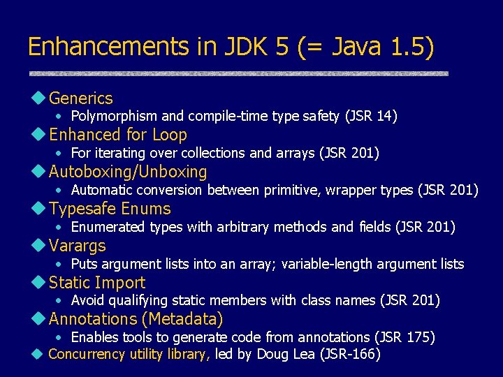 Enhancements in JDK 5 (= Java 1. 5) u Generics • Polymorphism and compile-time Enhancements in JDK 5 (= Java 1. 5) u Generics • Polymorphism and compile-time