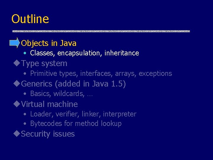 Outline u. Objects in Java • Classes, encapsulation, inheritance u. Type system • Primitive Outline u. Objects in Java • Classes, encapsulation, inheritance u. Type system • Primitive