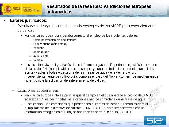 Resultados de la fase Ibis: validaciones europeas automáticas • Errores justificados. – Resultados del