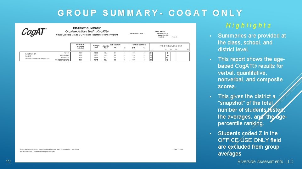 GROUP SUMMARY- COGAT ONLY Highlights 12 • Summaries are provided at the class, school,