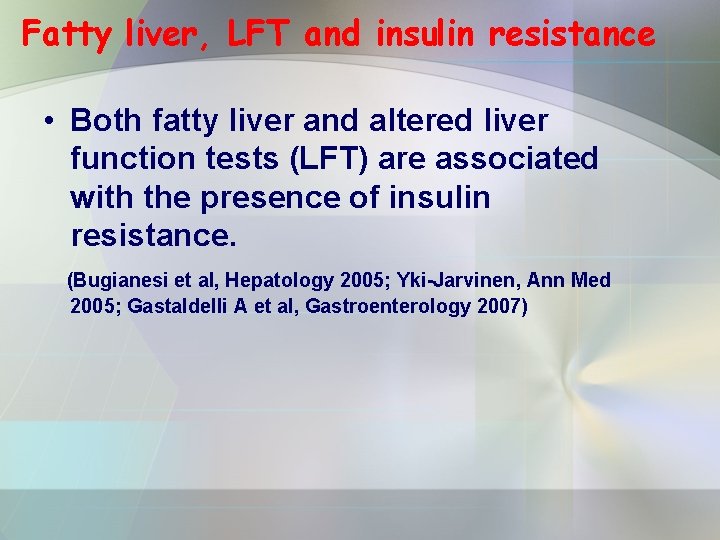 Fatty liver, LFT and insulin resistance • Both fatty liver and altered liver function