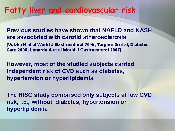 Fatty liver and cardiovascular risk Previous studies have shown that NAFLD and NASH are