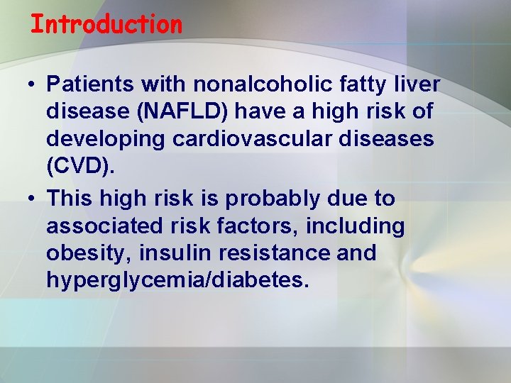 Introduction • Patients with nonalcoholic fatty liver disease (NAFLD) have a high risk of