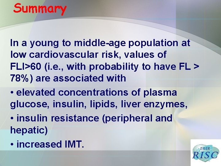 Summary In a young to middle-age population at low cardiovascular risk, values of FLI>60