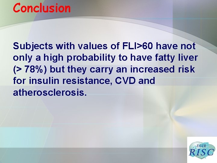 Conclusion Subjects with values of FLI>60 have not only a high probability to have