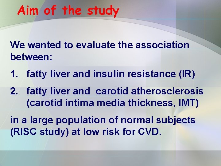 Aim of the study We wanted to evaluate the association between: 1. fatty liver