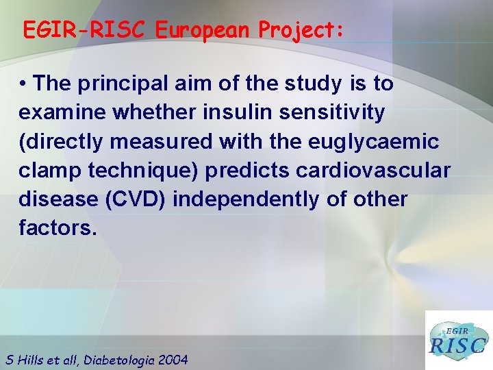 EGIR-RISC European Project: • The principal aim of the study is to examine whether