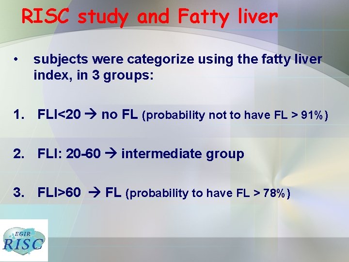 RISC study and Fatty liver • subjects were categorize using the fatty liver index,