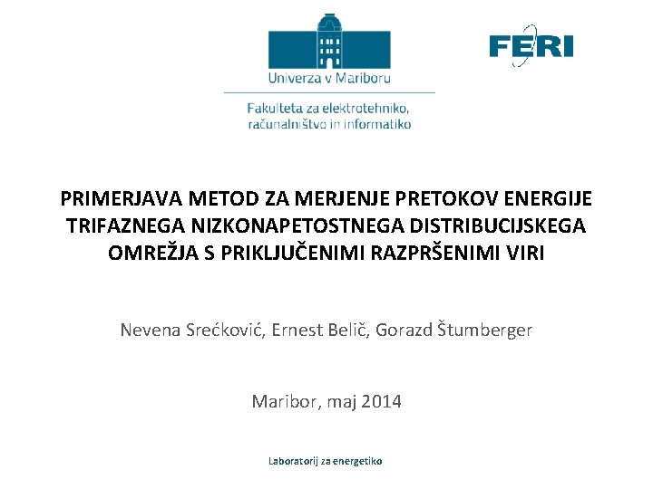 PRIMERJAVA METOD ZA MERJENJE PRETOKOV ENERGIJE TRIFAZNEGA NIZKONAPETOSTNEGA DISTRIBUCIJSKEGA OMREŽJA S PRIKLJUČENIMI RAZPRŠENIMI VIRI