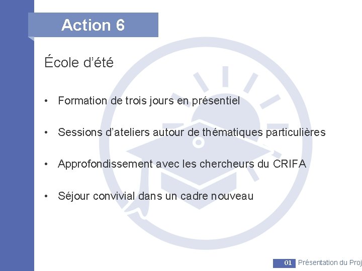 Action 6 École d’été • Formation de trois jours en présentiel • Sessions d’ateliers