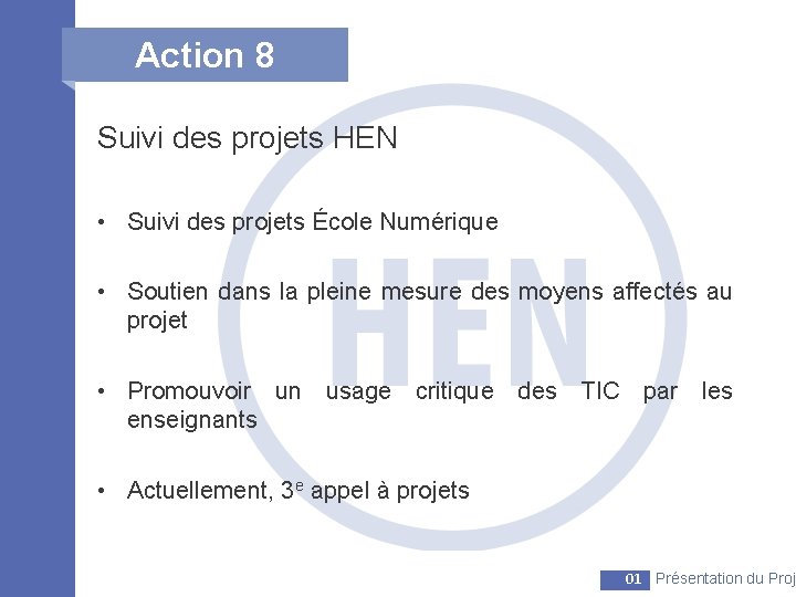 Action 8 Suivi des projets HEN • Suivi des projets École Numérique • Soutien