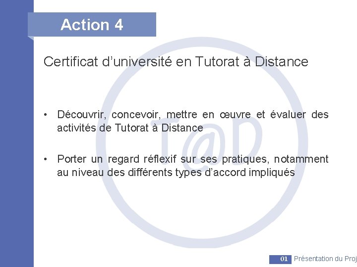 Action 4 Certificat d’université en Tutorat à Distance • Découvrir, concevoir, mettre en œuvre