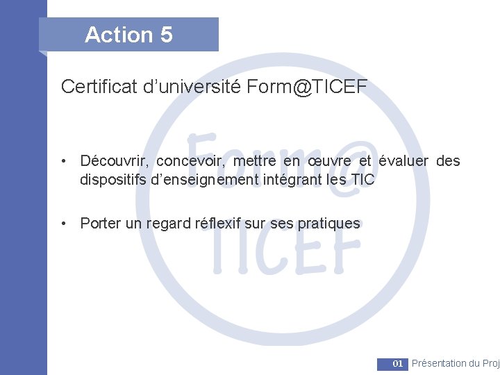 Action 5 Certificat d’université Form@TICEF • Découvrir, concevoir, mettre en œuvre et évaluer des