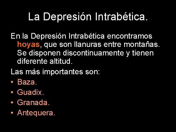 La Depresión Intrabética. En la Depresión Intrabética encontramos hoyas, que son llanuras entre montañas.