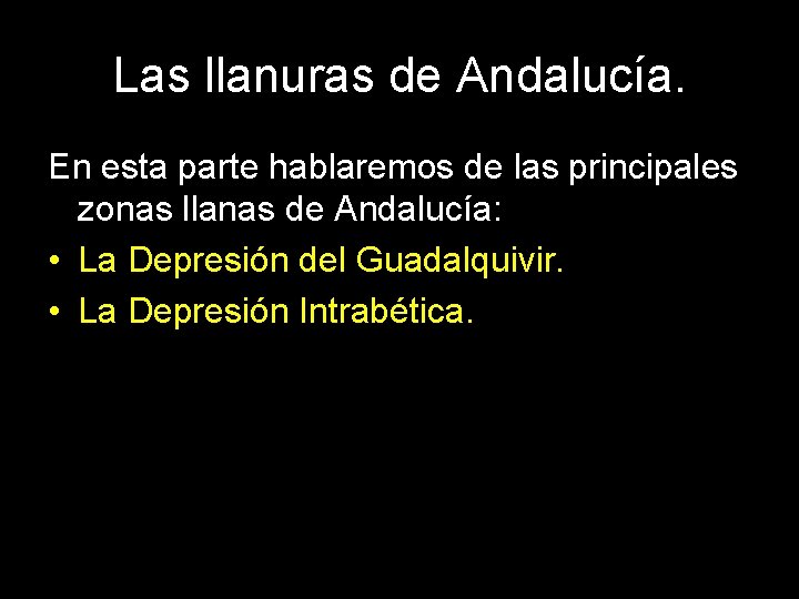 Las llanuras de Andalucía. En esta parte hablaremos de las principales zonas llanas de