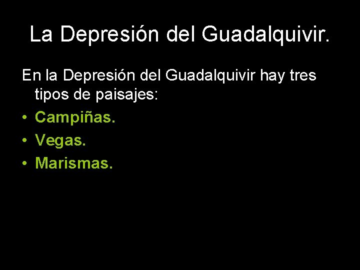 La Depresión del Guadalquivir. En la Depresión del Guadalquivir hay tres tipos de paisajes: