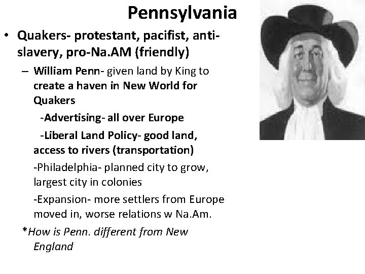 Pennsylvania • Quakers- protestant, pacifist, antislavery, pro-Na. AM (friendly) – William Penn- given land