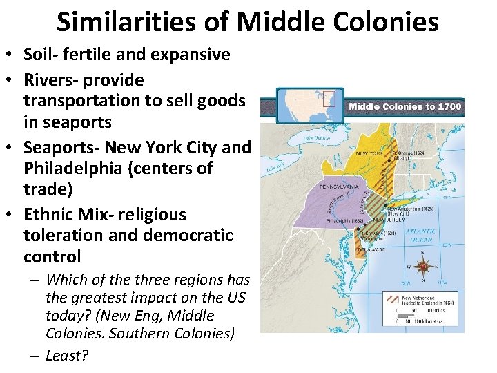 Similarities of Middle Colonies • Soil- fertile and expansive • Rivers- provide transportation to