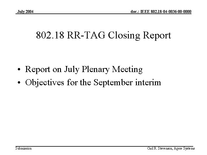 July 2004 doc. : IEEE 802. 18 -04 -0036 -00 -0000 802. 18 RR-TAG